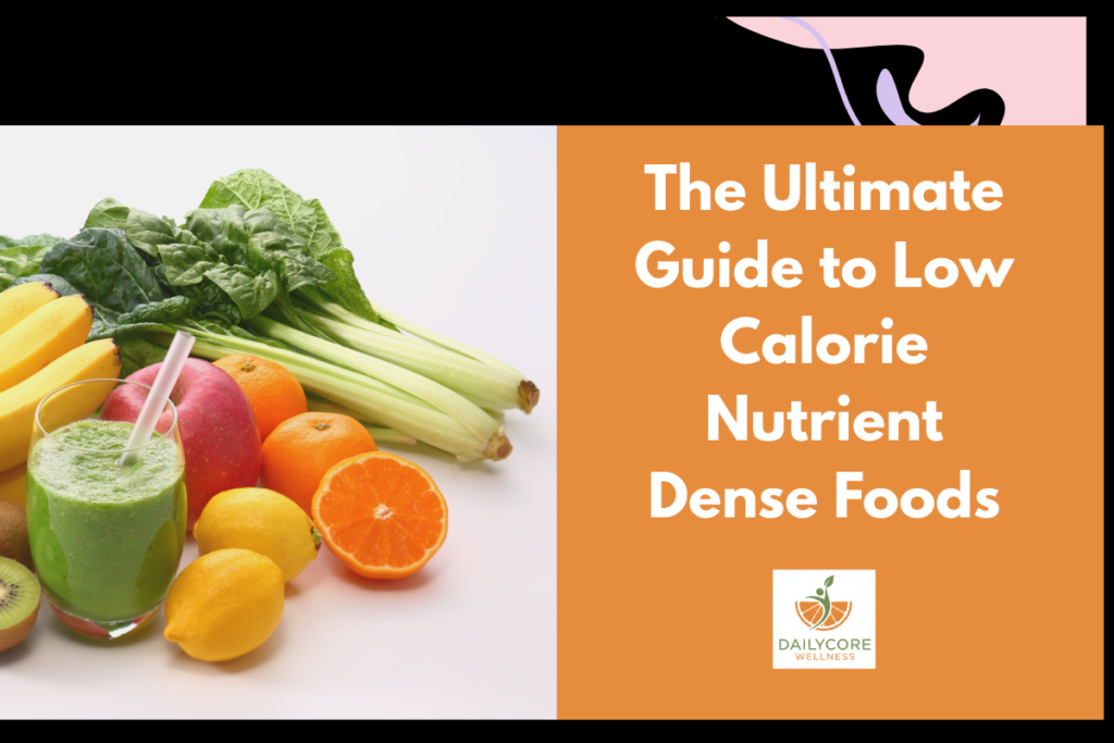 The Ultimate Guide to Low-Calorie Nutrient-Dense Foods