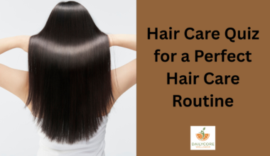 Hair Care Quiz for a Perfect Hair Care Routine