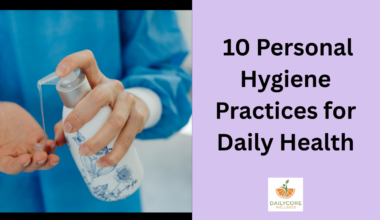 10 Personal Hygiene Practices for Daily Health