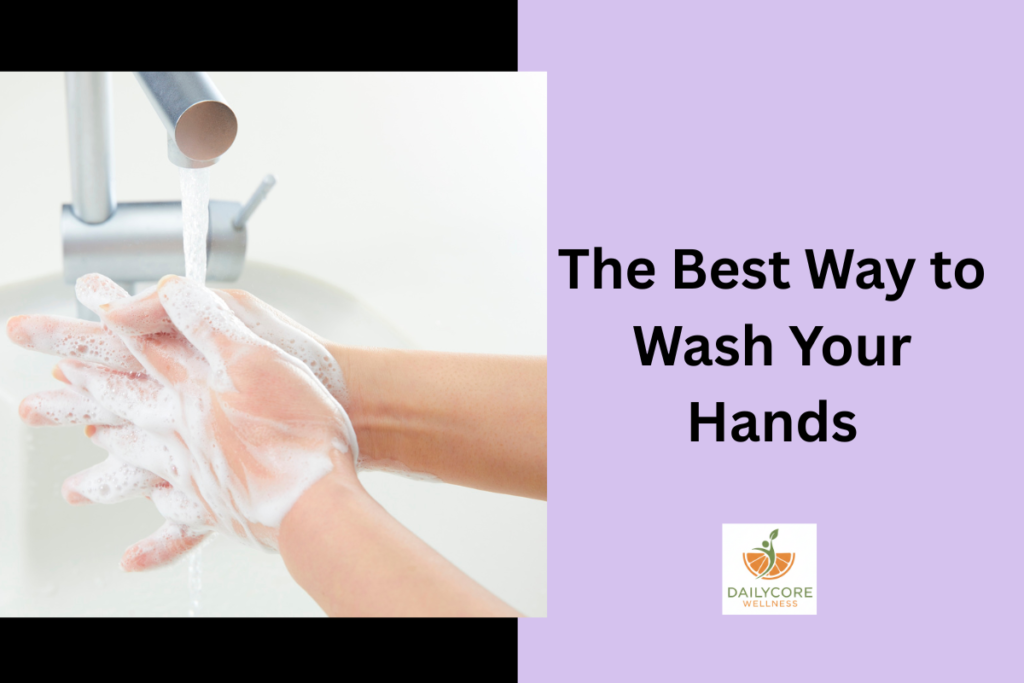 The Best Way to Wash Your Hands
