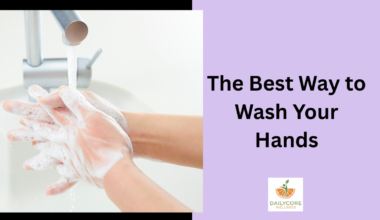 The Best Way to Wash Your Hands
