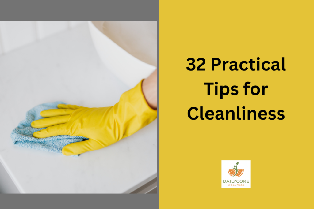 32 Practical Tips for Cleanliness
