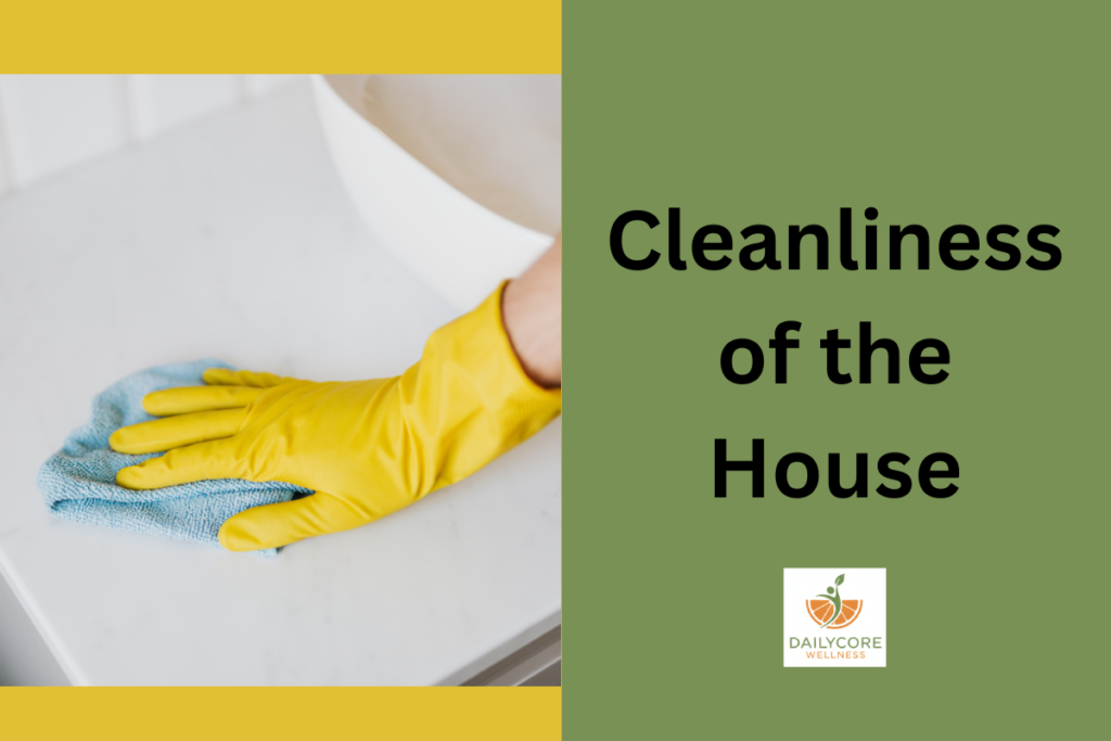 Cleanliness of the House