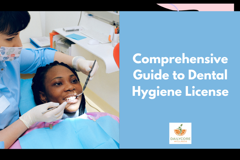Comprehensive Guide to Dental Hygiene License