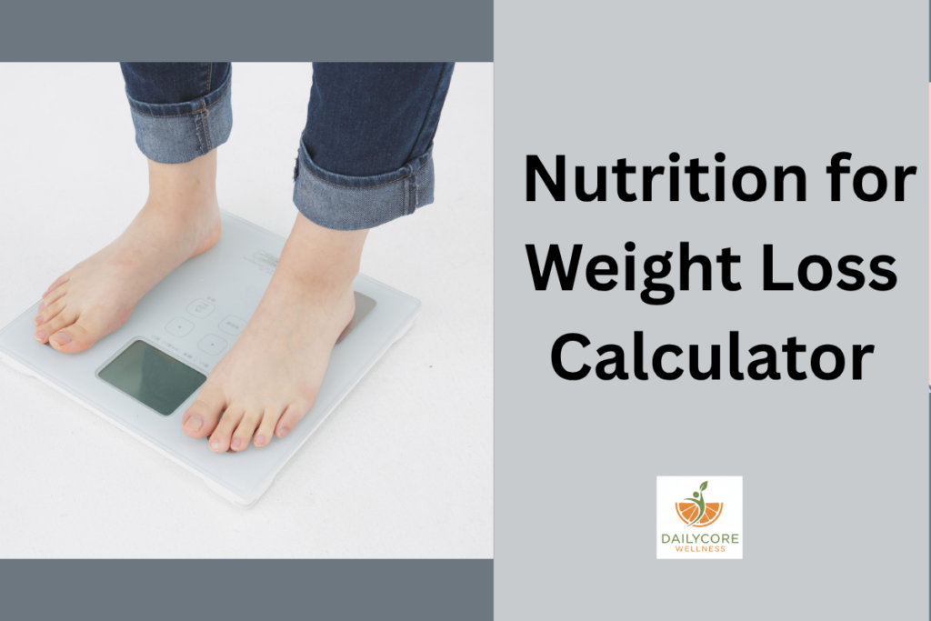  Nutrition for Weight Loss Calculator