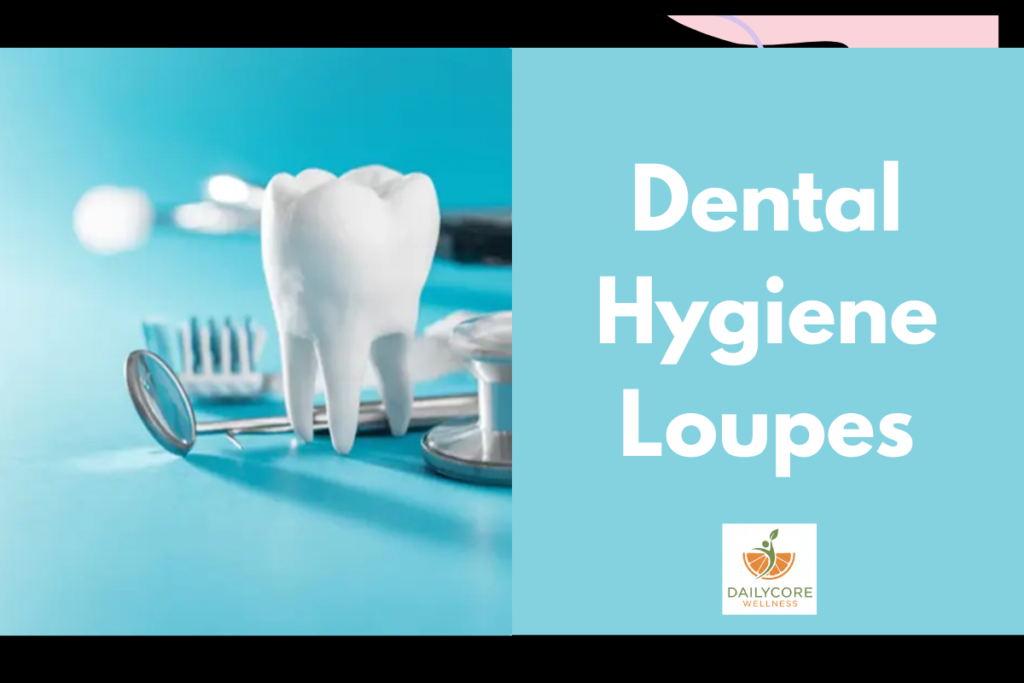 Dental Hygiene Loupes