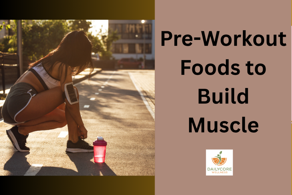 Pre-Workout Foods to Build Muscle
