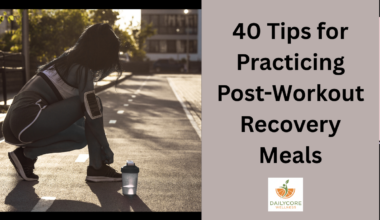 40 Tips for Practicing Post-Workout Recovery Meals