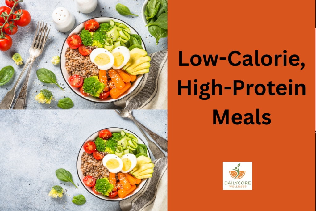 Low-Calorie, High-Protein Meals