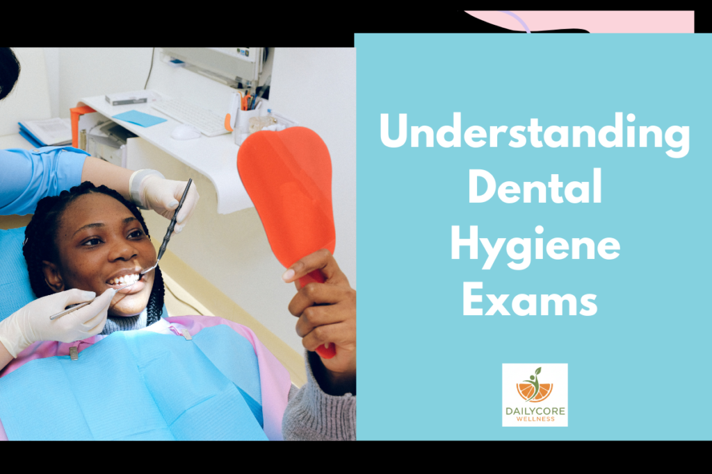 Understanding Dental Hygiene Exams