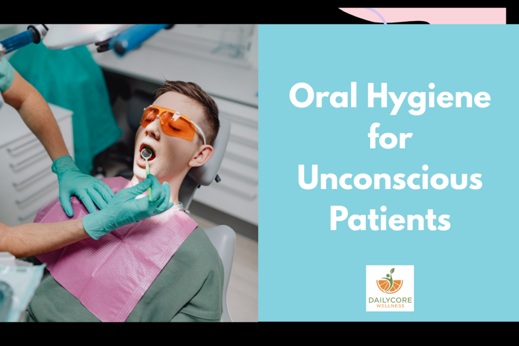 Oral Hygiene for Unconscious Patients