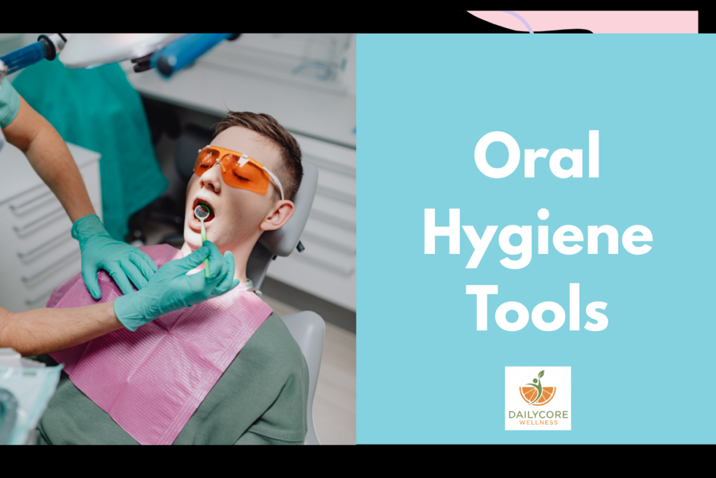 Oral Hygiene Tools