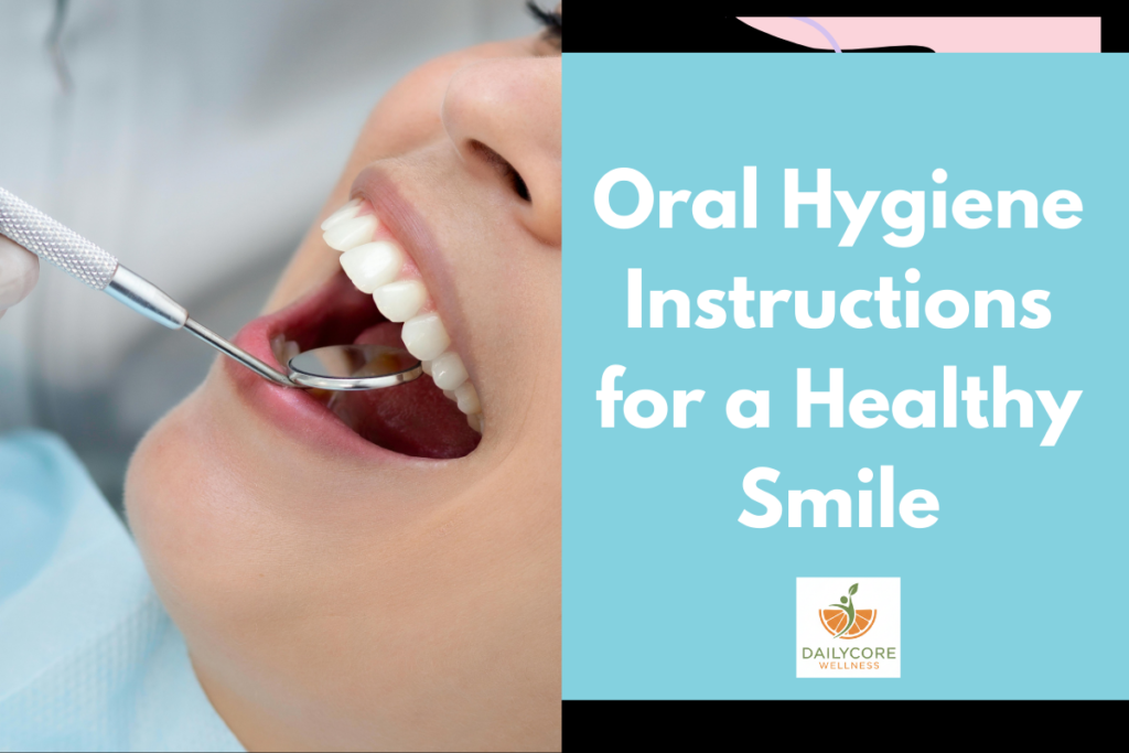 Essential Oral Hygiene Instructions for a Healthy Smile