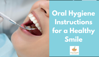 Essential Oral Hygiene Instructions for a Healthy Smile