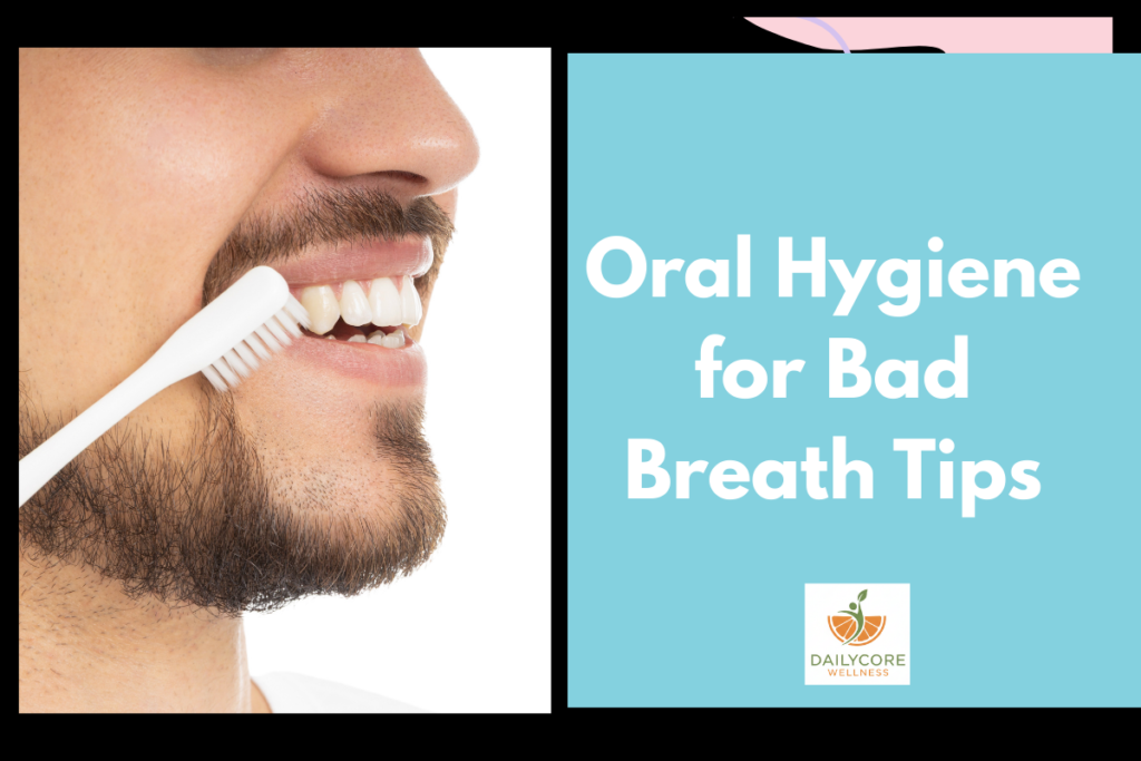 Oral Hygiene for Bad Breath Tips