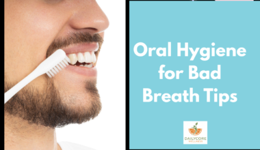 Oral Hygiene for Bad Breath Tips