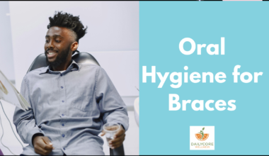 Oral Hygiene for Braces