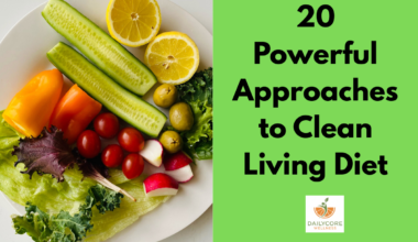 20 Powerful Approaches to Clean Living Diet