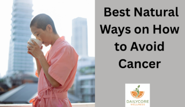 Best Natural Ways on How to Avoid Cancer
