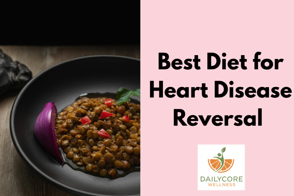 Best Diet for Heart Disease Reversal