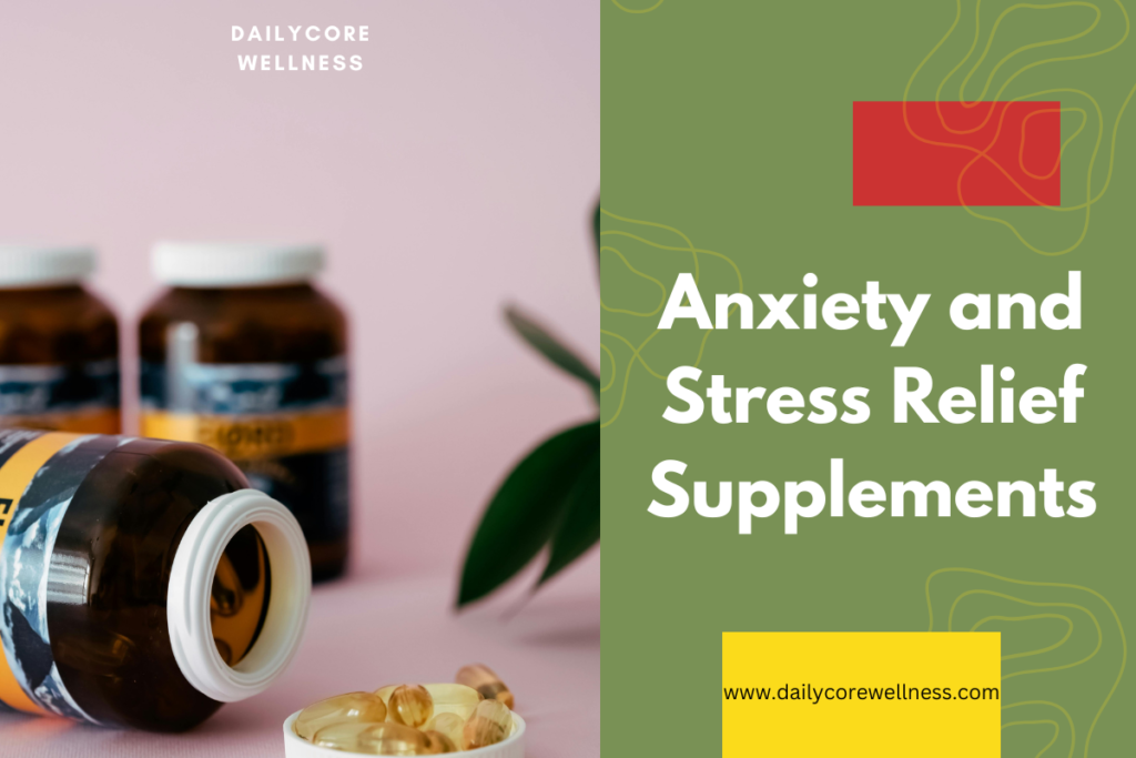 Anxiety and Stress Relief Supplements