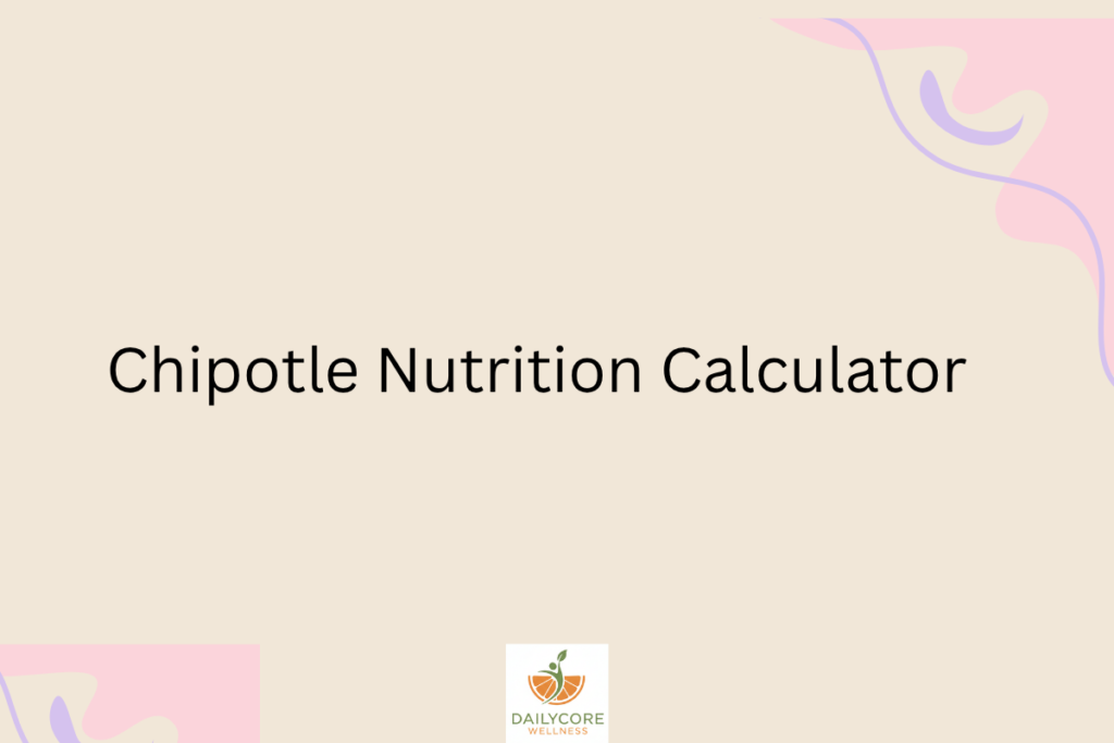 Chipotle Nutrition Calculator