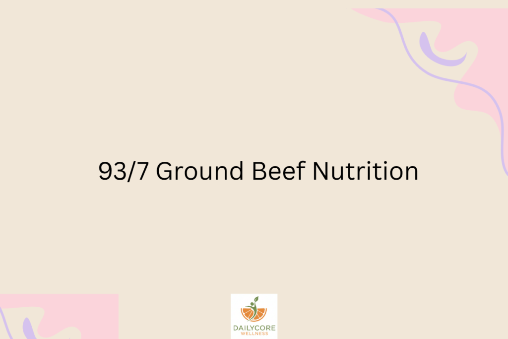 93/7 Ground Beef Nutrition